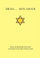 Israel... Mon Amour: Tagebuch in Deutschland - Inge Borchert-Busche - cover