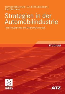 Strategien in der Automobilindustrie: Technologietrends und Marktentwicklungen - Henning Wallentowitz,Arndt Freialdenhoven,Ingo Olschewski - cover
