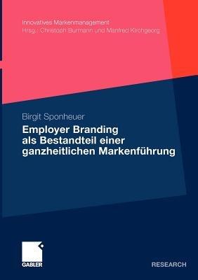 Employer Branding als Bestandteil einer ganzheitlichen Markenführung - Birgit Sponheuer - cover