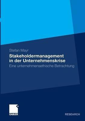 Stakeholdermanagement in der Unternehmenskrise: Eine unternehmensethische Betrachtung - Stefan Mayr - cover