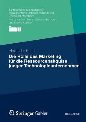 Die Rolle des Marketing für die Ressourcenakquise junger Technologieunternehmen - Alexander Hahn - cover