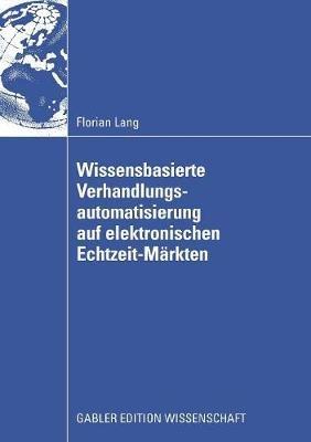 Wissensbasierte Verhandlungsautomatisierung auf elektronischen Echtzeit-Märkten - Florian Lang - cover
