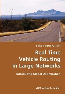 Real Time Vehicle Routing in Large Networks- Introducing Global Optimization - Laia Pages Giralt - cover