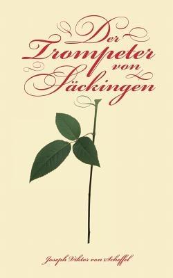 Der Trompeter von Säckingen: Ein Sang vom Oberrhein - Joseph Viktor Von Scheffel - cover