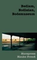 Bedlam, Bodleian, Bodemuseum - Hauke Preuß - cover