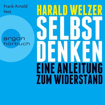 Selbst denken - Eine Anleitung zum Widerstand (Gekürzte Fassung)