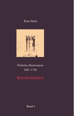 Nicholas Hawksmoor (1661-1736) Kirchenbauten, Band I-IV: Form und Bedeutung, Entwurf und Entwurfsmethode, Entstehung und Hintergrund, Eine Untersuchung zur Genese architektonischer Form - Peter Dietl - cover