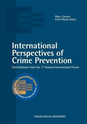 International Perspectives of Crime Prevention: Contributions from the 1st Annual International Forum - cover