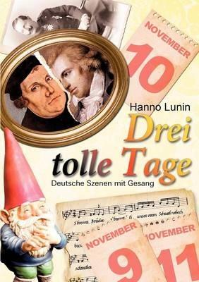 Drei tolle Tage: Deutsche Szenen mit Gesang zum 9., 10. und 11. November - Hanno Lunin - cover