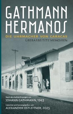 Gathmann Hermanos: Die Uhrmacher von Caracas - Johann Gathmann - cover