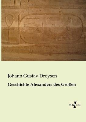 Geschichte Alexanders des Grossen - Johann Gustav Droysen - cover