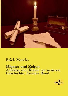Männer und Zeiten: Aufsätze und Reden zur neueren Geschichte. Zweiter Band - Erich Marcks - cover