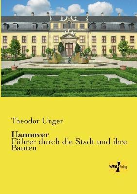 Hannover: Fuhrer durch die Stadt und ihre Bauten - Theodor Unger - cover