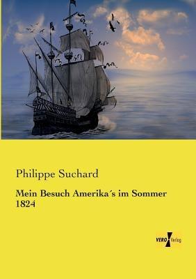 Mein Besuch Amerikas im Sommer 1824 - Philippe Suchard - cover