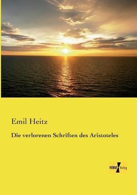 Die verlorenen Schriften des Aristoteles - Emil Heitz - cover