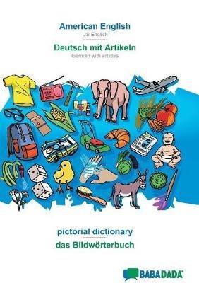 Babadada, American English - Deutsch Mit Artikeln, Pictorial Dictionary - Das Bildwoerterbuch - Babadada Gmbh - cover