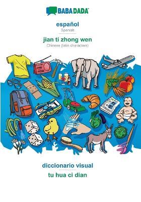 Babadada, Espanol - Jian Ti Zhong Wen, Diccionario Visual - Tu Hua CI Dian - Babadada Gmbh - cover