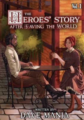 The Heroes' Story After Saving the World - Volume 1 - Dave Mania - cover