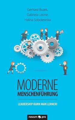 Moderne Menschenfuhrung: Leadership kann man lernen! - Gerhard Buzek,Gabriela Leone,Halina Sobolewska - cover