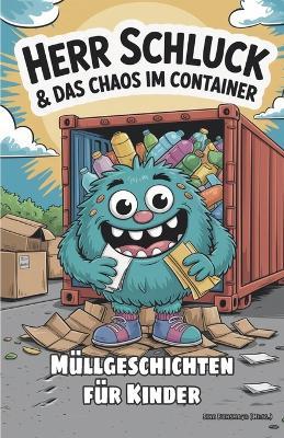 Herr Schluck und das Chaos im Container - Müllgeschichten für Kinder - Martina Meier (Hrsg ) - cover