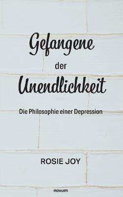 Gefangene der Unendlichkeit: Die Philosophie einer Depression - Rosie Joy - cover