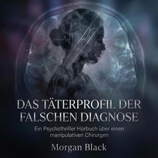 Das Täterprofil der falschen Diagnose