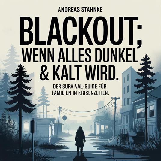 Blackout: Wenn alles dunkel & kalt wird.