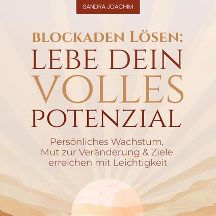 Blockaden lösen - Lebe dein volles Potenzial