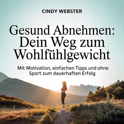 Gesund abnehmen - Dein Weg zum Wohlfühlgewicht