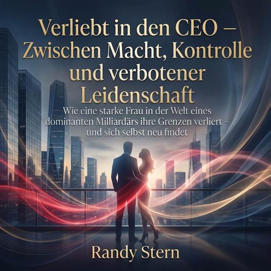 Verliebt in den CEO – Zwischen Macht, Kontrolle und verbotener Leidenschaft