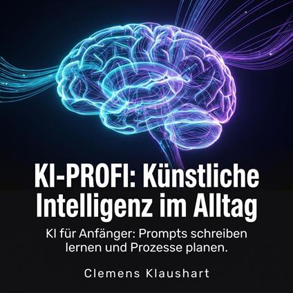 KI-Profi: Künstliche Intelligenz im Alltag