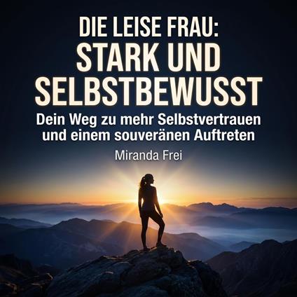 Die leise Frau: Stark und selbstbewusst
