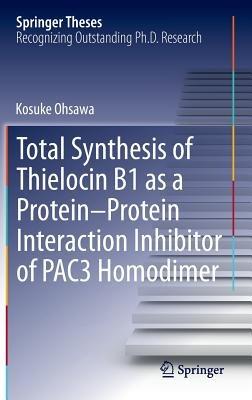 Total Synthesis of Thielocin B1 as a Protein-Protein Interaction Inhibitor of PAC3 Homodimer - Kosuke Ohsawa - cover