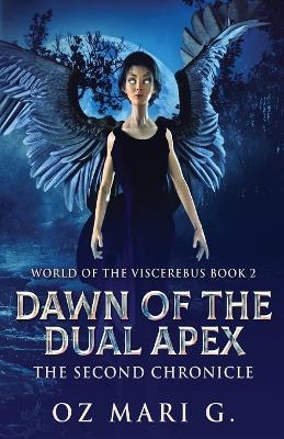 Dawn Of The Dual Apex: The Second Chronicle - Oz Mari G - cover