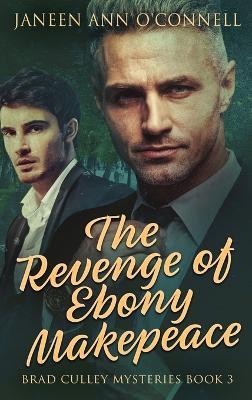 The Revenge of Ebony Makepeace - Janeen Ann O'Connell - cover