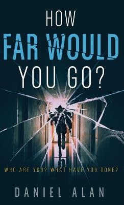 How Far Would You Go? - Daniel Alan - cover