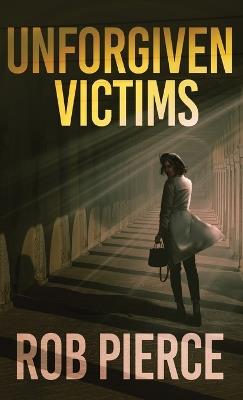Unforgiven Victims - Rob Pierce - cover