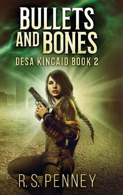 Bullets And Bones - R S Penney - cover