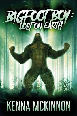 Bigfoot Boy: Lost On Earth - Kenna McKinnon - cover