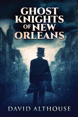 Ghost Knights Of New Orleans - David Althouse - cover