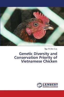 Genetic Diversity and Conservation Priority of Vietnamese Chicken - Ngo Thi Kim Cuc - cover