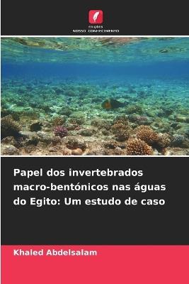 Papel dos invertebrados macro-bentónicos nas águas do Egito: Um estudo de caso - Khaled Abdelsalam - cover