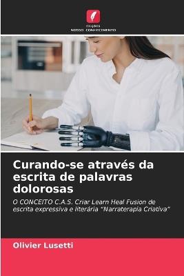 Curando-se atrav?s da escrita de palavras dolorosas - Olivier Lusetti - cover