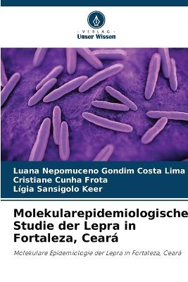 Molekularepidemiologische Studie der Lepra in Fortaleza, Cear? - Luana Nepomuceno Gondim Costa Lima,Cristiane Cunha Frota,L?gia Sansigolo Keer - cover