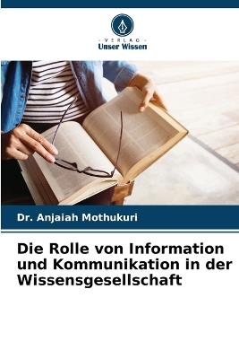 Die Rolle von Information und Kommunikation in der Wissensgesellschaft - Anjaiah Mothukuri - cover