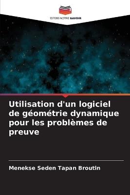 Utilisation d'un logiciel de géométrie dynamique pour les problèmes de preuve - Menekse Seden Tapan Broutin - cover