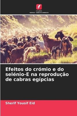 Efeitos do crómio e do selénio-E na reprodução de cabras egípcias - Sherif Yousif Eid - cover