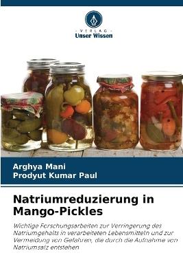 Natriumreduzierung in Mango-Pickles - Arghya Mani,Prodyut Kumar Paul - cover
