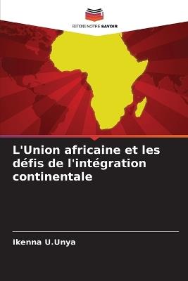 L'Union africaine et les défis de l'intégration continentale - Ikenna U Unya - cover
