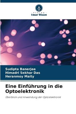 Eine Einführung in die Optoelektronik - Sudipta Banerjee,Himadri Sekhar Das,Heranmoy Maity - cover